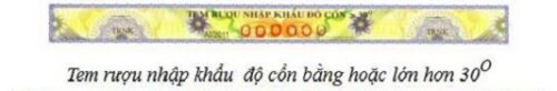 Mẫu tem rượu nhập khẩu có độ cồn > 30 độ
